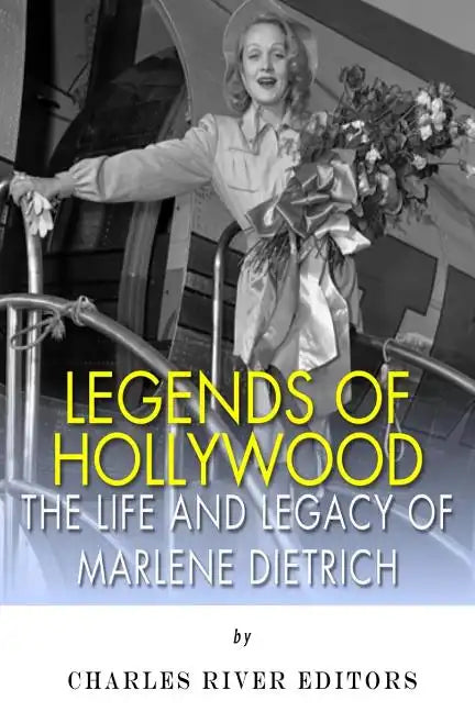 Legends of Hollywood: The Life and Legacy of Marlene Dietrich - Paperback