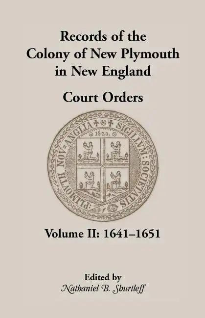 Records of the Colony of New Plymouth in New England Court Orders, Volume II, 1641-1651 - Paperback