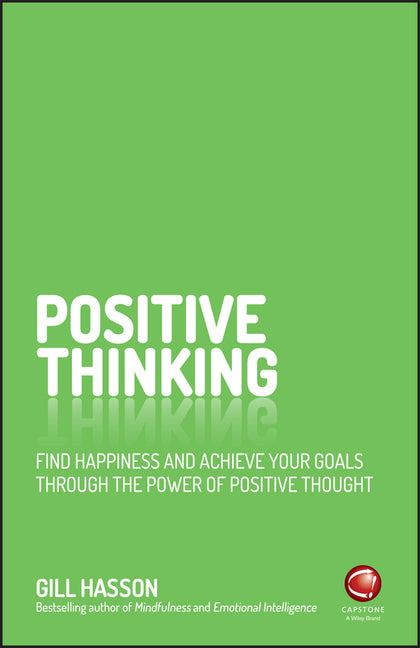 Positive Thinking: Find Happiness and Achieve Your Goals Through the Power of Positive Thought - Paperback