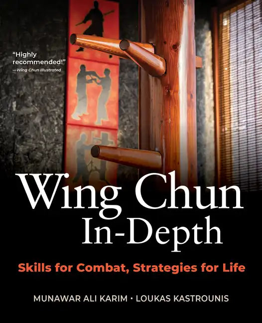 Wing Chun In-Depth: Skills for Combat, Strategies for Life - Paperback