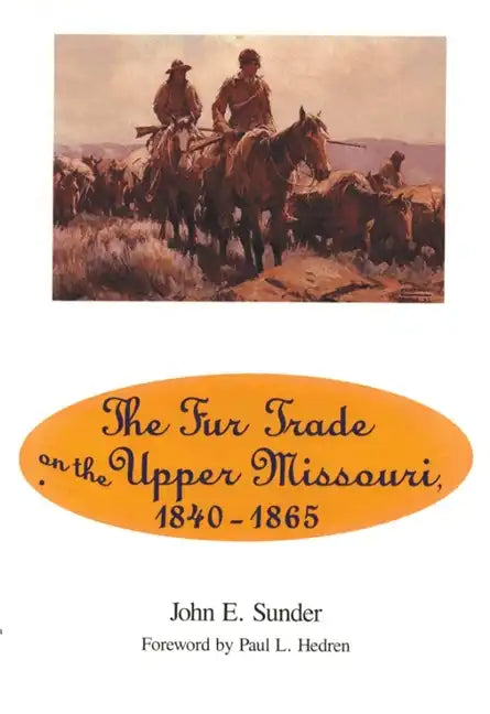 Fur Trade on the Upper Missouri, 1840-1865 - Paperback