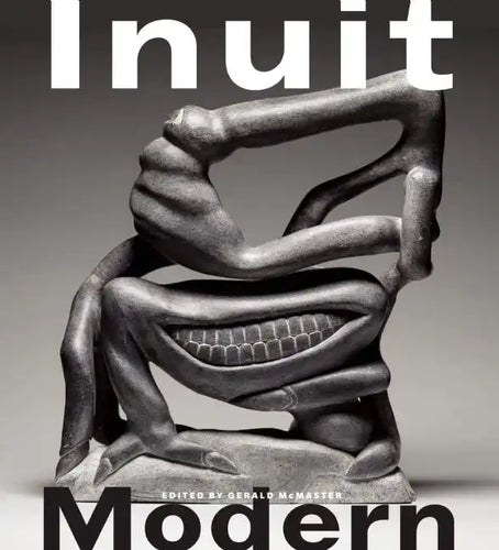Inuit Modern: The Samuel and Esther Sarick Collection - Paperback