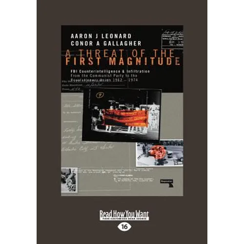 A Threat of the First Magnitude: FBI Counterintelligence & Infiltration From the Communist Party to the Revolutionary Union â 