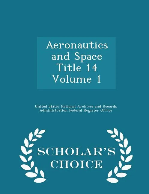 Aeronautics and Space Title 14 Volume 1 - Scholar's Choice Edition - Paperback