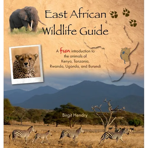 East African Wildlife Guide - a fun introduction to the animals of Kenya, Tanzania, Rwanda, Uganda and Burundi - Hardcover