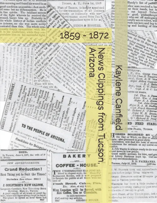 News Clippings from Tucson, Arizona: 1859 - 1872 - Paperback