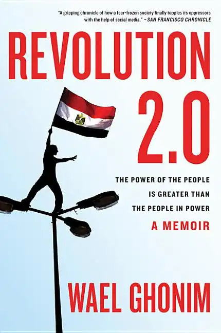 Revolution 2.0: The Power of the People Is Greater Than the People in Power - Paperback