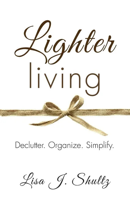 Lighter Living: Declutter. Organize. Simplify. - Paperback