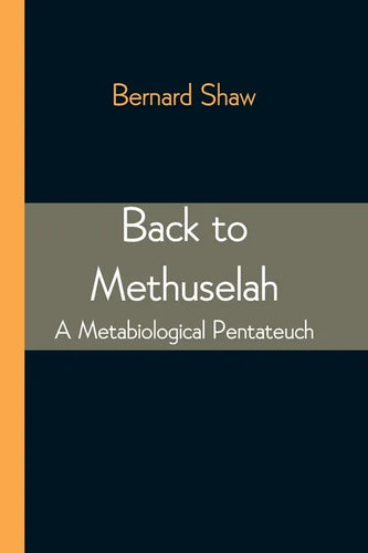 Back to Methuselah: A Metabiological Pentateuch - Paperback