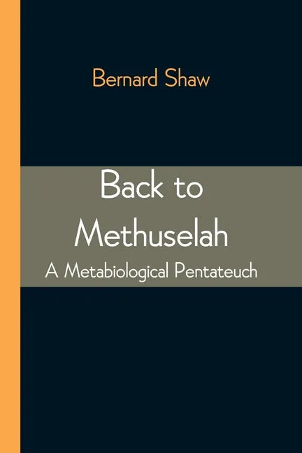 Back to Methuselah: A Metabiological Pentateuch - Paperback
