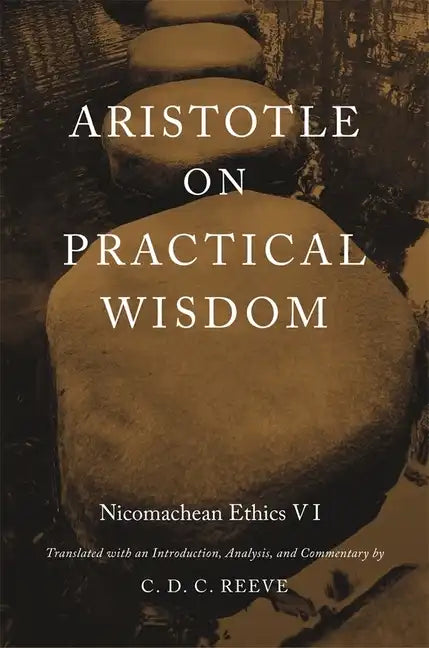 Aristotle on Practical Wisdom: Nicomachean Ethics VI (Critical) - Hardcover