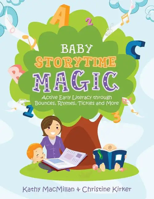 Baby Storytime Magic: Active Early Literacy Through Bounces, Rhymes, Tickles and More - Paperback