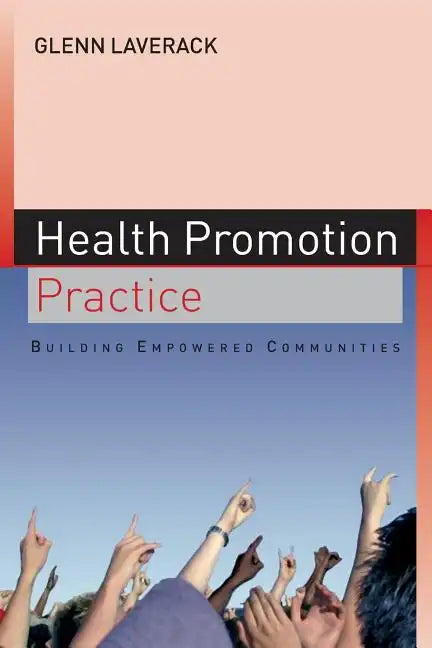 Health Promotion Practice: Building Empowered Communities - Paperback