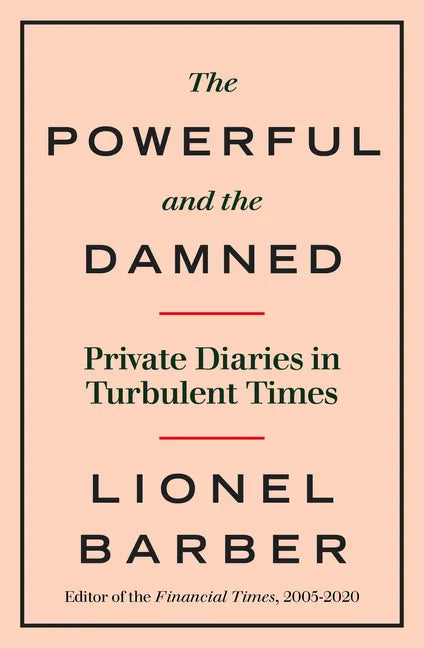 The Powerful and the Damned: Private Diaries in Turbulent Times - Hardcover