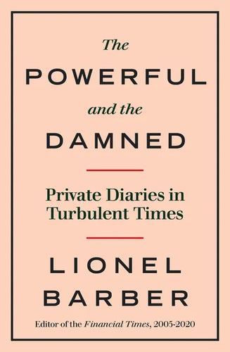 The Powerful and the Damned: Private Diaries in Turbulent Times - Hardcover