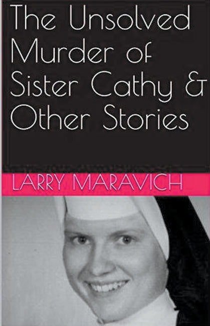 The Unsolved Murder of Sister Cathy & Other Stories - Paperback