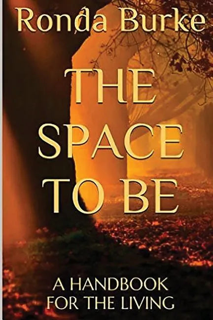 The Space to Be: A Handbook for the Living - Paperback