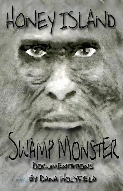 Honey Island Swamp Monster Documentations - Paperback