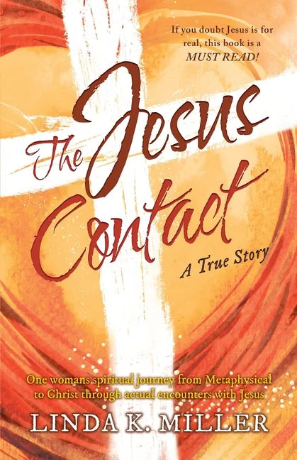 The Jesus Contact: One womans spiritual journey from Metaphysical to Christ through actual encounters with Jesus - Paperback