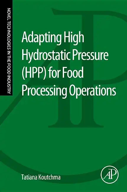 Adapting High Hydrostatic Pressure (Hpp) for Food Processing Operations - Paperback