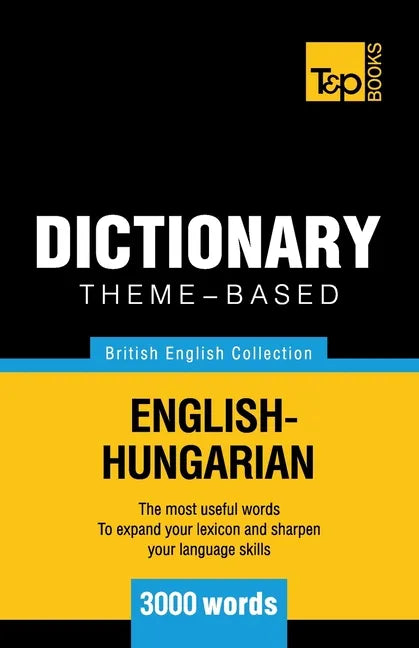Theme-based dictionary British English-Hungarian - 3000 words - Paperback