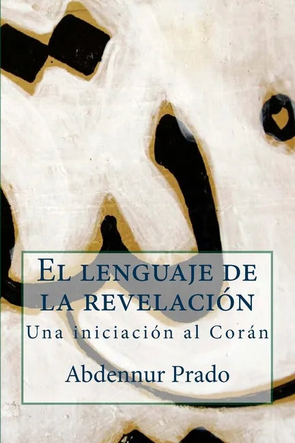 El lenguaje de la revelación: Una iniciación al Corán - Paperback