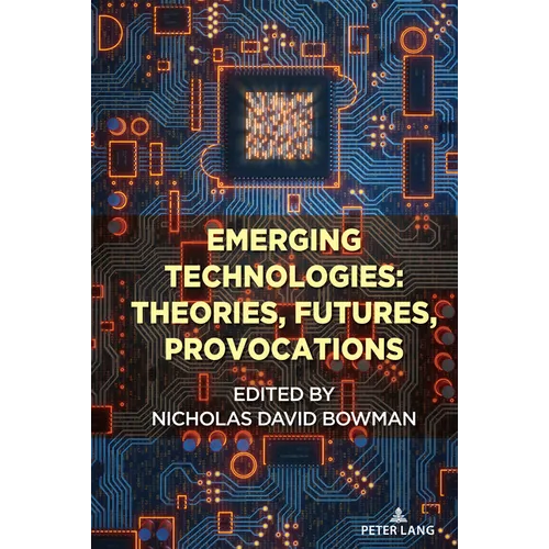 Emerging Technologies: Theories, Futures, Provocations - Paperback