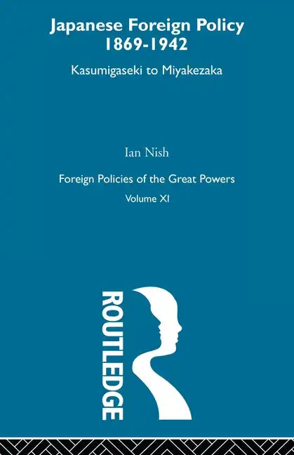 Japanese Foreign Policy 1869-1942: Kasumigaseki to Miyakezaka - Paperback