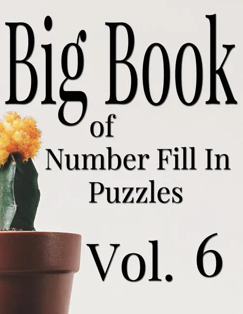 Big Book of Number Fill In Puzzles Vol. 6 - Paperback