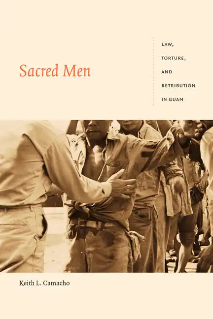 Sacred Men: Law, Torture, and Retribution in Guam - Paperback