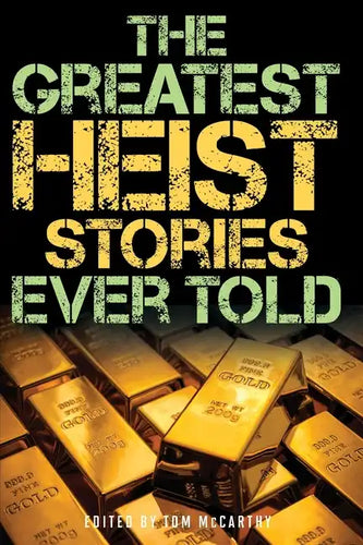 The Greatest Heist Stories Ever Told - Paperback