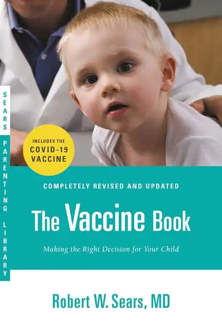 The Vaccine Book: Making the Right Decision for Your Child (Updated in 2023) - Paperback