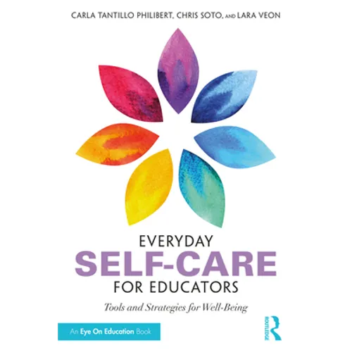 Everyday Self-Care for Educators: Tools and Strategies for Well-Being - Paperback