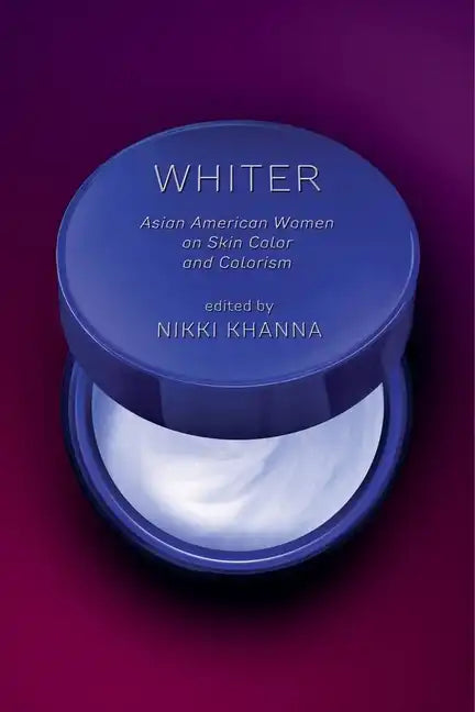 Whiter: Asian American Women on Skin Color and Colorism - Paperback