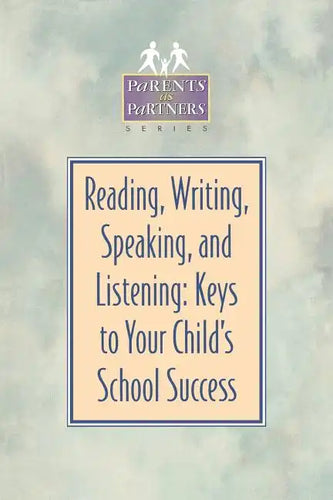 Reading, Writing, Speaking, and Listening: Keys to Your Child's School Success - Paperback