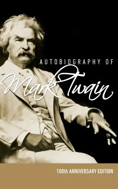 Autobiography of Mark Twain - 100th Anniversary Edition - Hardcover
