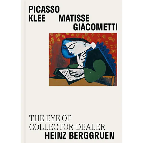 Picasso, Klee, Matisse, Giacometti: The Eye of Collector-Dealer Heinz Berggruen - Hardcover