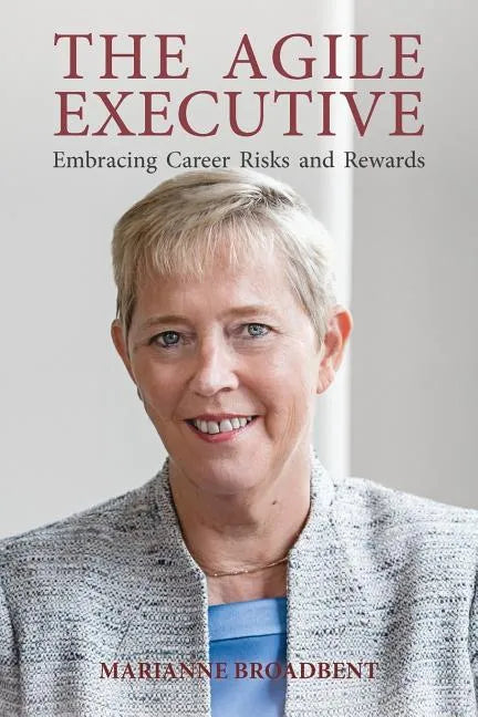 The Agile Executive: Embracing Career Risks and Rewards - Paperback
