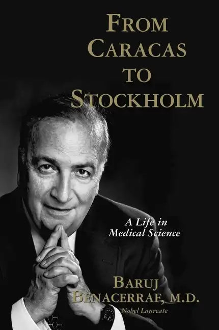 From Caracas to Stockholm: A Life in Medical Science - Hardcover
