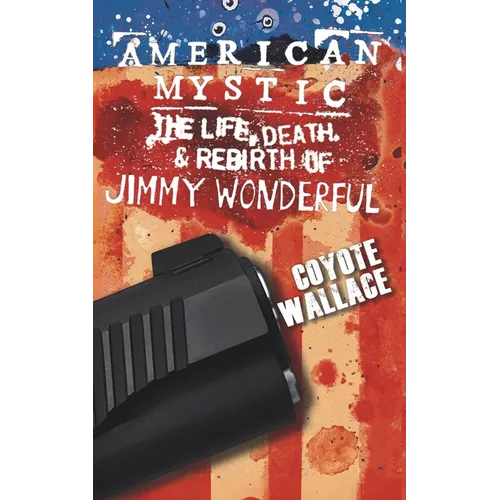 American Mystic: The Life, Death, & Rebirth of Jimmy Wonderful - Paperback