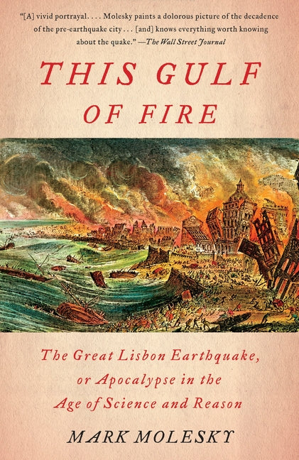 This Gulf of Fire: The Great Lisbon Earthquake, or Apocalypse in the Age of Science and Reason - Paperback