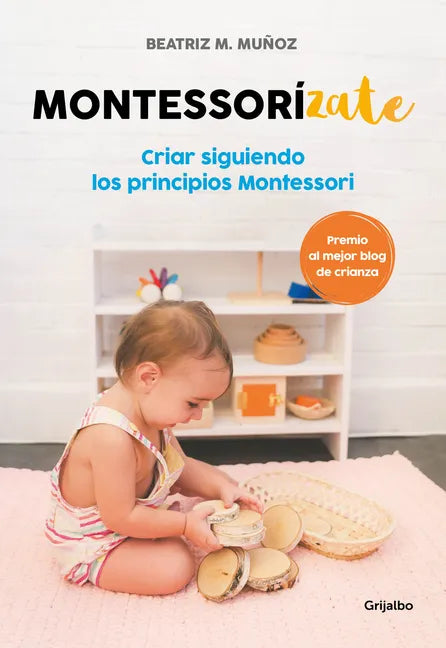 Montessorizate: Criar Siguiendo Los Principios Montessori / Montesorrize Your Children's Upbringing - Paperback