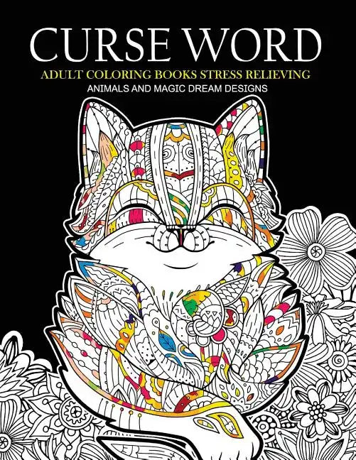 Curse Word Adults Coloring Books: Animals and Magic Dream Design (Swearing coloring books) - Paperback