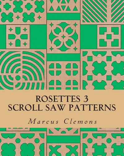 Rosettes 3: Scroll Saw Patterns: Scroll Saw Patterns - Paperback