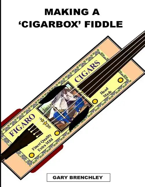 Making a Cigarbox Fiddle - Paperback