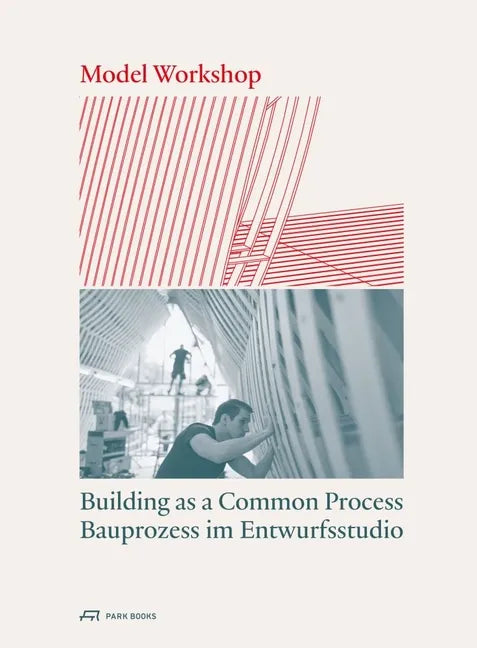 Model Workshop: Building as a Common Process - Paperback