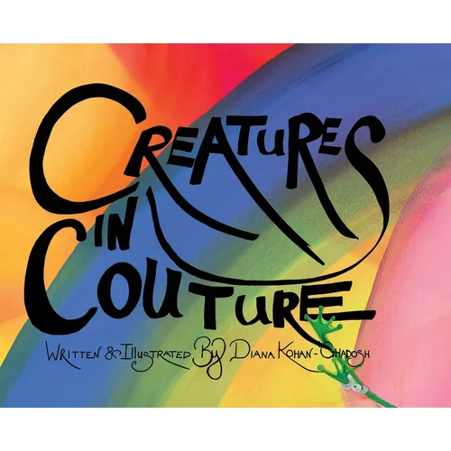 Creatures In Couture: Hardcover Edition - Hardcover