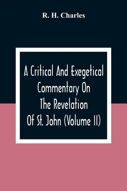 A Critical And Exegetical Commentary On The Revelation Of St. John (Volume II) - Paperback