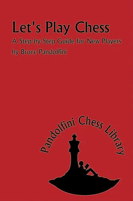 Let's Play Chess: A Step-By-Step Guide for New Players - Paperback
