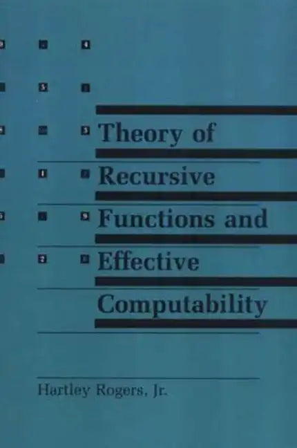 Theory of Recursive Functions and Effective Computability - Paperback